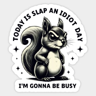 Slap an Idiot Day: Squirrel's Orders Sticker